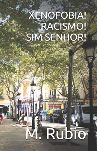 XENOFOBIA! RACISMO! SIM SENHOR! (Portuguese Edition)