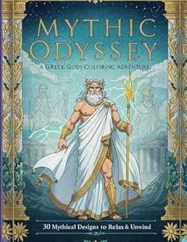 MYTHIC ODYSSEY: A Greek Gods Coloring Adventure: 30 Divine Designs to Relax, Create, and Escape
