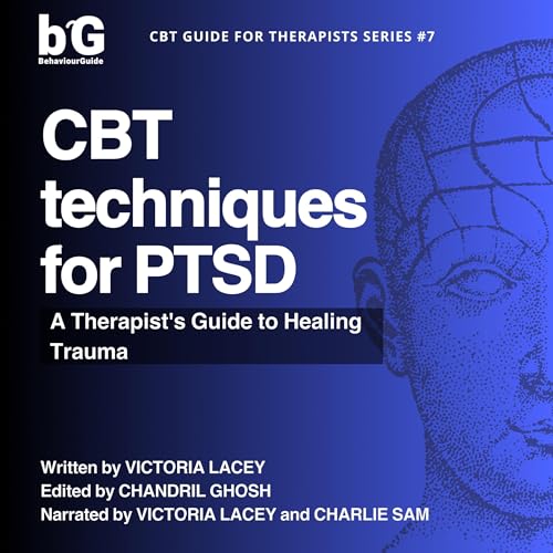 CBT Techniques for PTSD - Victoria Lacey, Chandril Ghosh - editor episode artwork