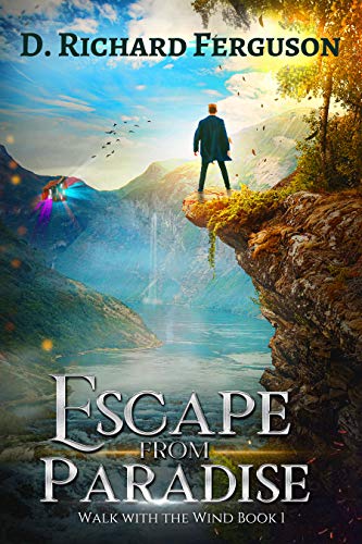 Escape from Paradise : A Christian Adventure Novel (Walk with the Wind Series Book 1) by [D. Richard  Ferguson]