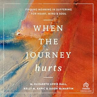 When the Journey Hurts Audiobook By M. Elizabeth Lewis Hall, Kelly M. Kapic, Jason McMartin cover art