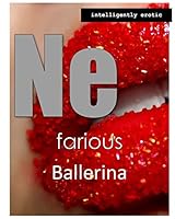 Nefarious Ballerina: Intelligently Erotic 1500849774 Book Cover