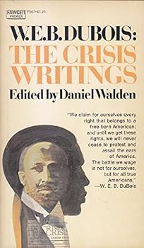 Paperback W. E. B. DuBois: the Crisis Writings (A Fawcett premier book) Book