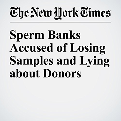Sperm Banks Accused of Losing Samples and Lying about Donors cover art