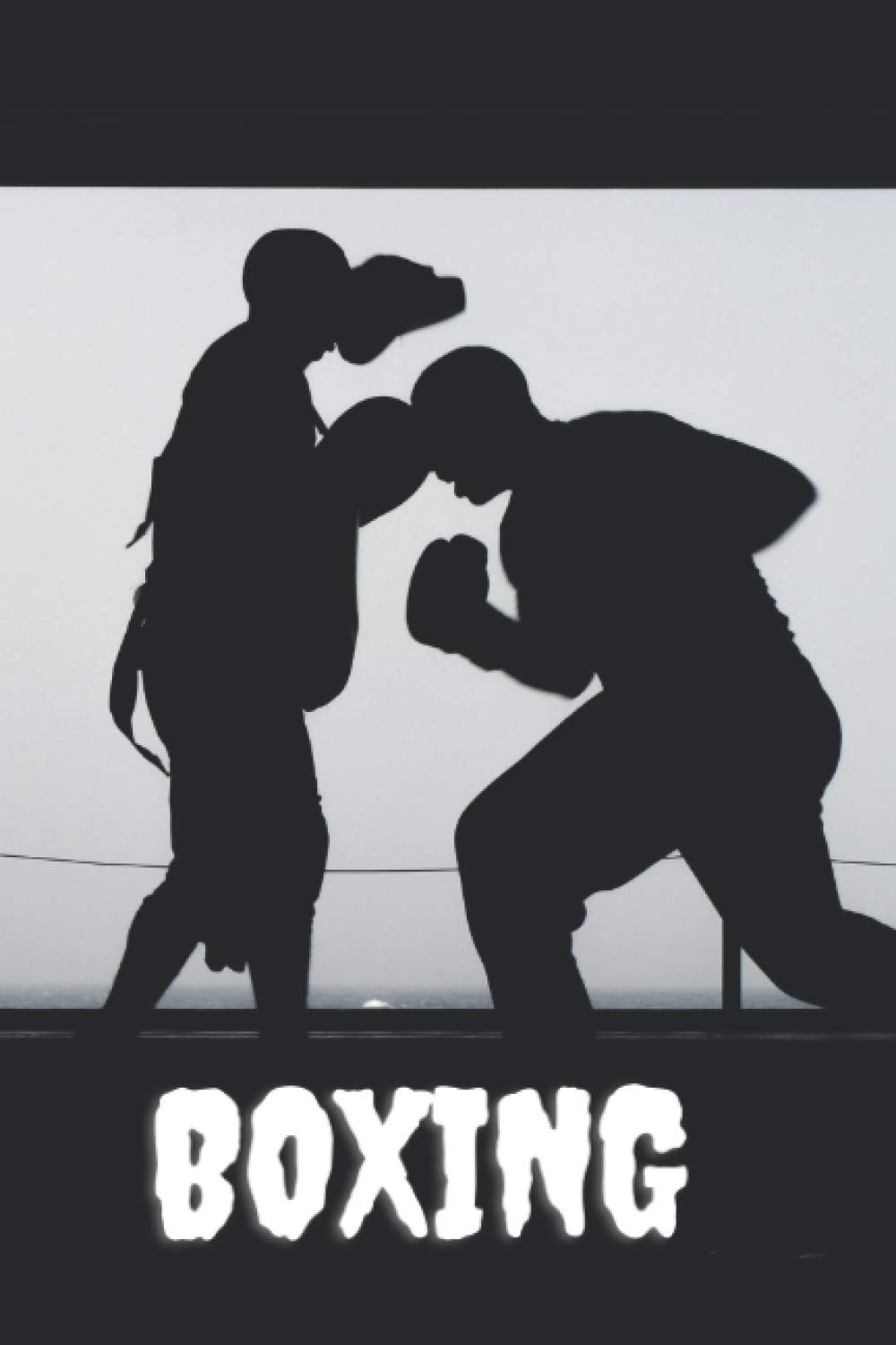 Boxing: Sport Notebook, Motivational Notebook, Journal, Diary