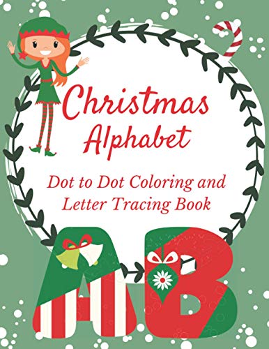 Image of Christmas Alphabet Dot to Dot Coloring and Letter Tracing Book: A Fun Practice Handwriting Workbook Connect the Dots Tracing Letters for Preschool And Kindergarten