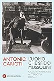 L'uomo che sfidò Mussolini. Giovanni Amendola, antifascista liberale