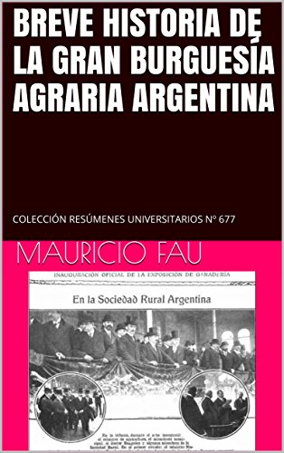 BREVE HISTORIA DE LA GRAN BURGUESÍA AGRARIA ARGENTINA: COLECCIÓN RESÚMENES UNIVERSITARIOS Nº 677 (Sp