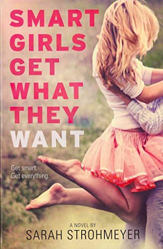Smart Girls Get What They Want: A Young Adult Novel About Overcoming Fears and Finding Your Voice in High School