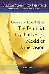 Supervision Essentials for the Feminist Psychotherapy Model of Supervision (Clinical Supervision Essentials)