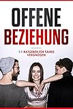 Offene Beziehung 1:1 Ratgeber für faires Vergnügen. Polyamorie. Woher der Wunsch nach freier Liebe kommt und wie man damit umgeht.