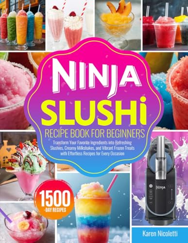 Ninja Slushi Recipe Book for Beginners: Transform Your Favorite I...