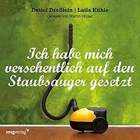 Ich habe mich versehentlich auf den Staubsauger gesetzt Hörbuch