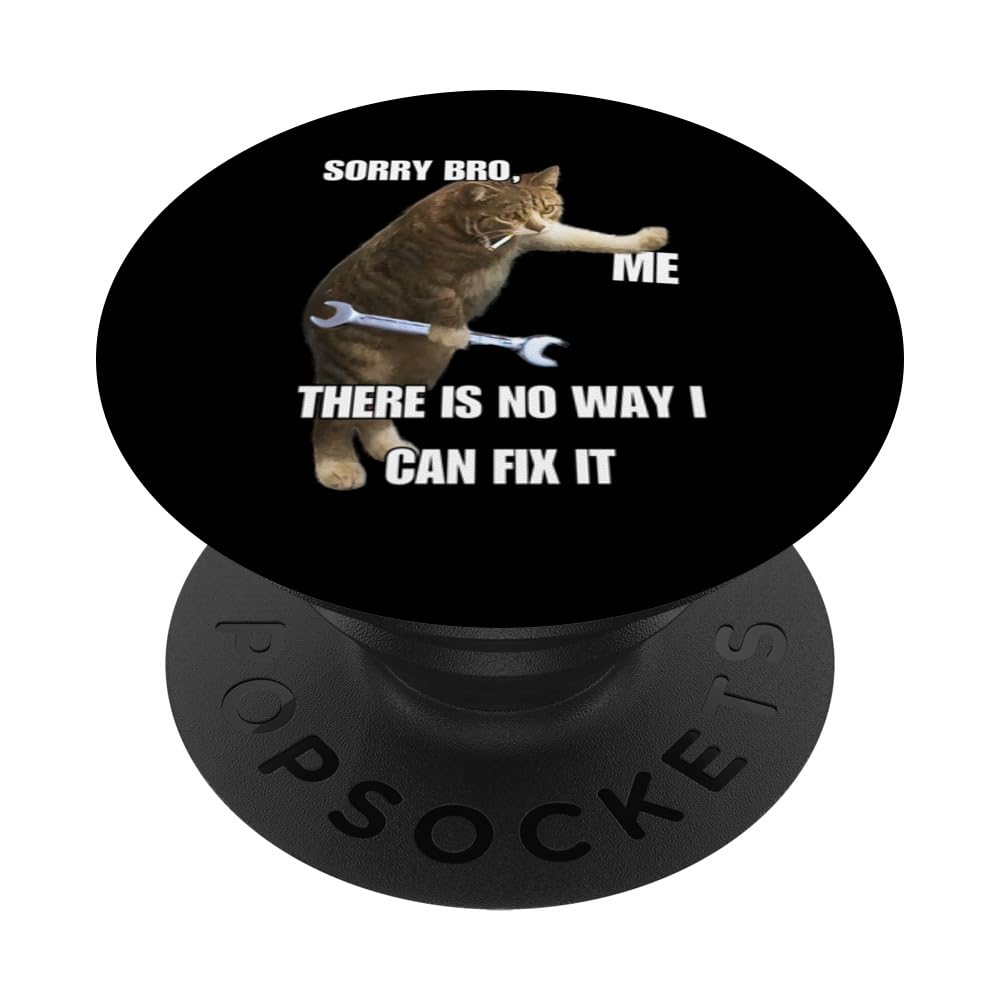 Sorry Bro There Is No Way I Do Can Fix It Cat with Wrench PopSockets Swappable PopGrip