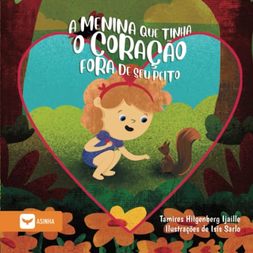 A menina que tinha o coração fora de seu peito - Tamires Hilgenberg Ijaille