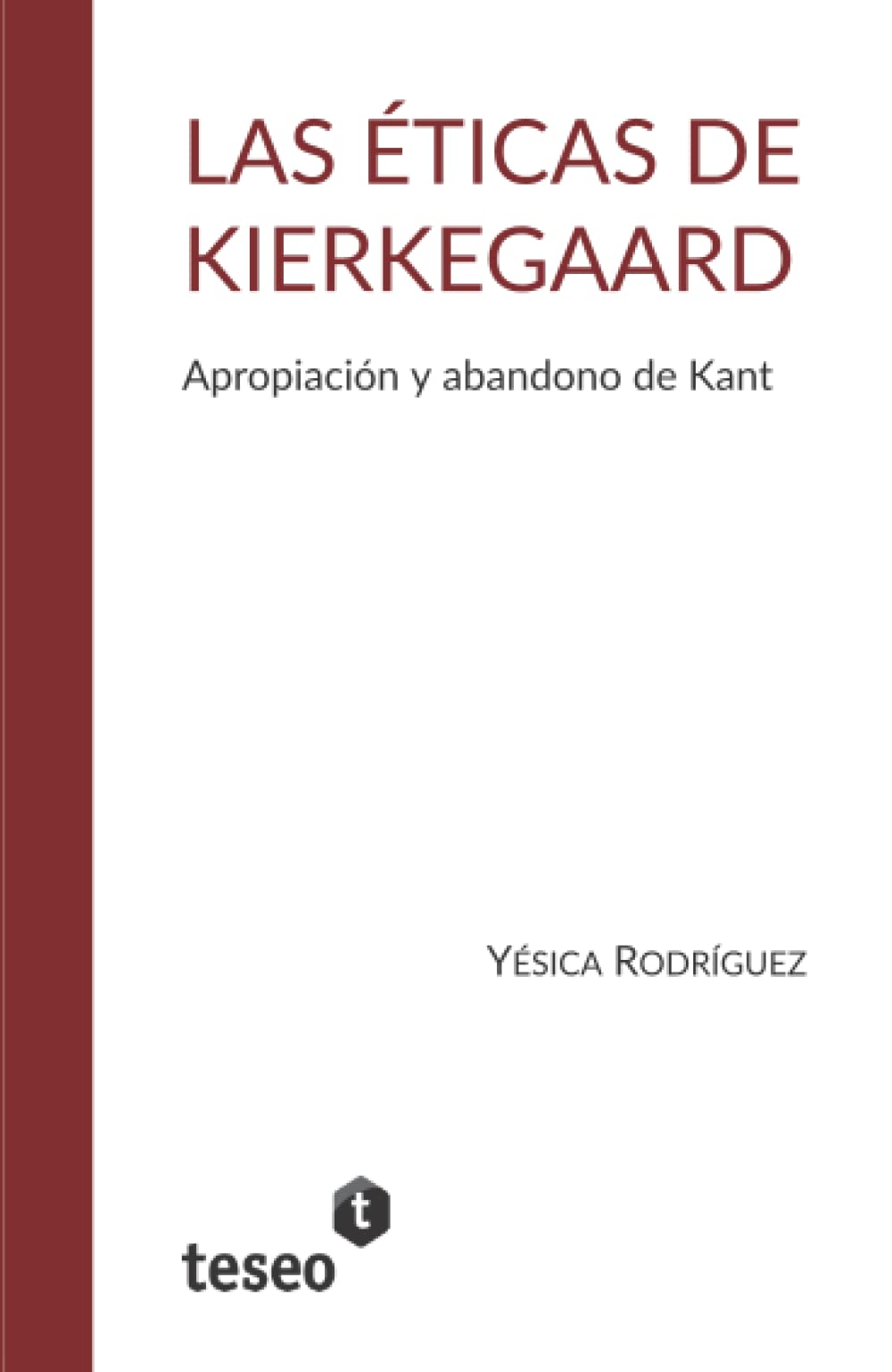 Las éticas de Kierkegaard: Apropiación y abandono de Kant (Spanish Edition)