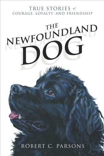 The Newfoundland Dog: True Stories of Courage, Loyalty, and Friendship      Kindle Edition