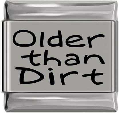 NewCharms Older than Dirt Laser Engraved Italian Charm 9mm Standard Size