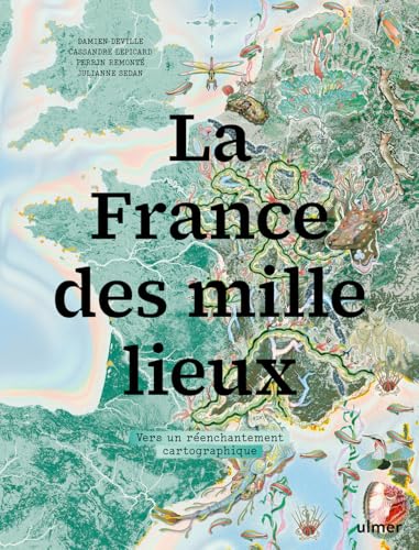 livre La France des mille lieux - Vers un réenchantement cartographique