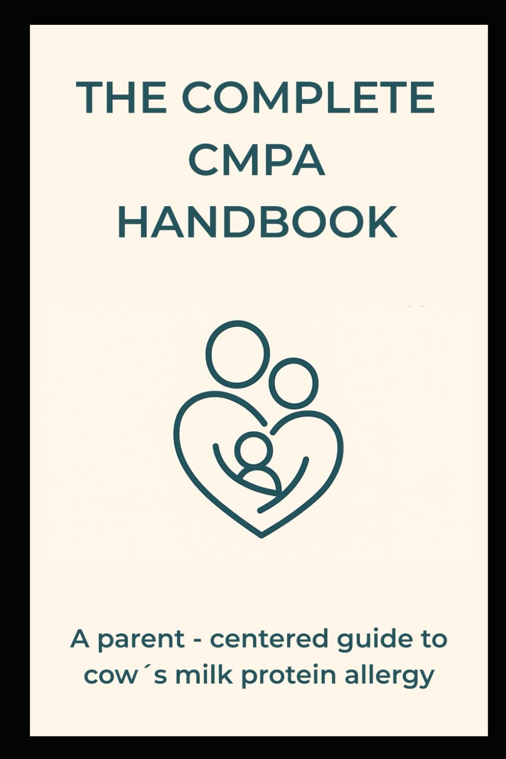 The Complete CMPA Handbook: A Parent-Centered Guide to Cow’s-Milk Protein Allergy