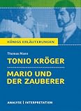 Königs Erläuterungen: Textanalyse und Interpretation zu Mann. Tonio Kröger & Mario und der Zauberer. Alle erforderlichen Infos für Abitur, Matura, Klausur und Referat plus Musteraufgaben mit Lösungen - Thomas Mann 