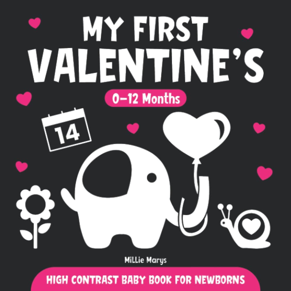 My First Valentines | High Contrast Baby Book for Newborns | 0-12 Months: Simple Black and White Images to Develop Babies Eyesight | Infants Visual Stimulation