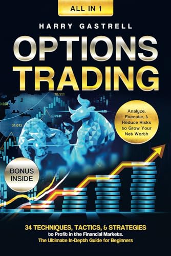 Options Trading [All-in-1]: 34 Techniques, Tactics…