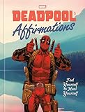 Deadpool's Affirmations: Feel Yourself to Heal Yourself
