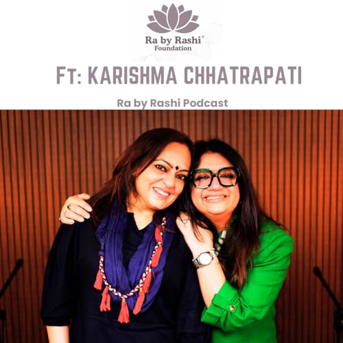 S2 Epi 26: KARISHMA CHHATRAPATI - Emotional Wellness Facilitator & Author | Ra by Rashi