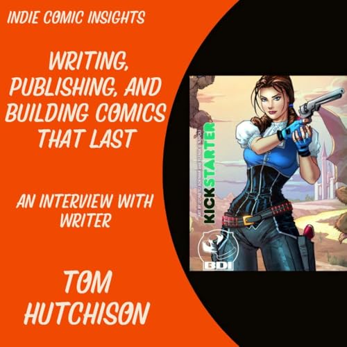 Writing, Publishing, and Building Comics That Last: Interview with Tom Hutchison