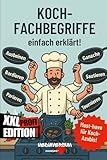 Koch-Fachbegriffe: Einfach erklärt! XXL Profi-Edition!