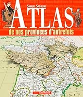 Atlas de nos provinces d autrefois 2737375800 Book Cover