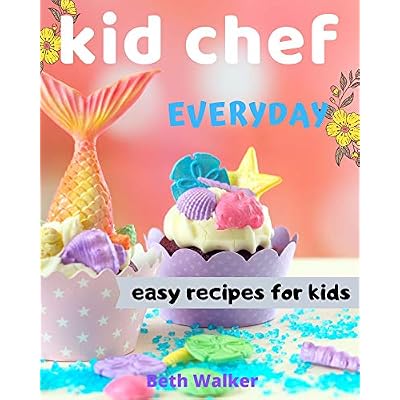 Kid Chef: easy recipes for kids