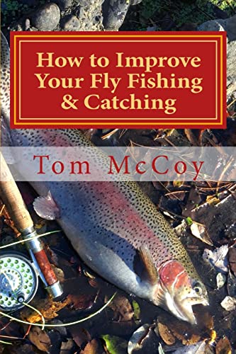 How to Improve Your Fly Fishing & Catching: 30 fly fishing tips & tactics (Fly Fishing for Trout)