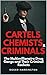 CARTELS, CHEMISTS & CRIMINALS : The Multimillionaire Drug Gangs and Their Criminal Rackets (English Edition)