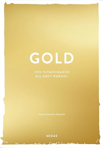 GOLD (Farben der Kunst): Von Tutanchamun bis Andy Warhol. Zeit- und Kulturreise auf goldenen Spuren: Opulenter Kunst-Bildband, der die Bedeutung der ... der Kunst auf faszinierende Art präsentiert