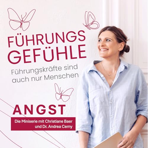 Mut zur Angst – Warum Führung manchmal genau da anfängt – Mit Dr. Andrea Cerny