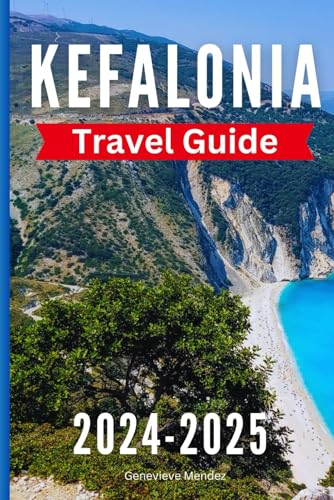 Kefalonia Travel Guide: The Newest and Most Updated Guide Book To Kefalonia,One of the The Ionian Islands.Culture, Top-Attractions, Sights, Food, Fun, What-To-Do…Everything You Need...
