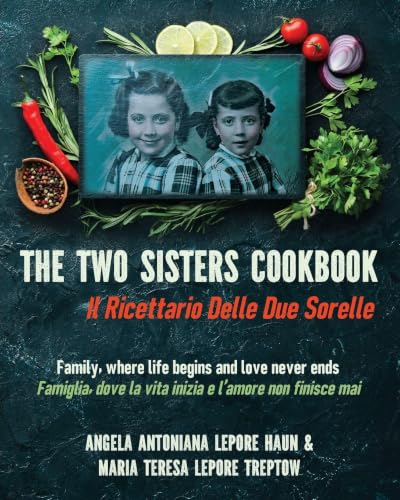 The Two Sisters Cookbook: Family, where life begins and love never ends