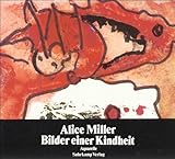 Bilder einer Kindheit: 66 Aquarelle und ein Essay - Alice Miller