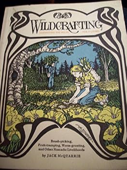 Paperback Wildcrafting: Harvesting the wilds for a living : brush-picking, fruit-tramping, worm-grunting, and other nomadic livelihoods Book