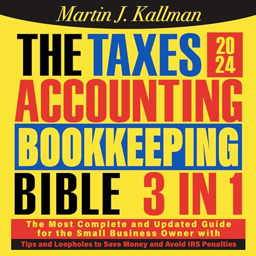The Taxes, Accounting, Bookkeeping Bible: [3 in 1]: The Most Comp...