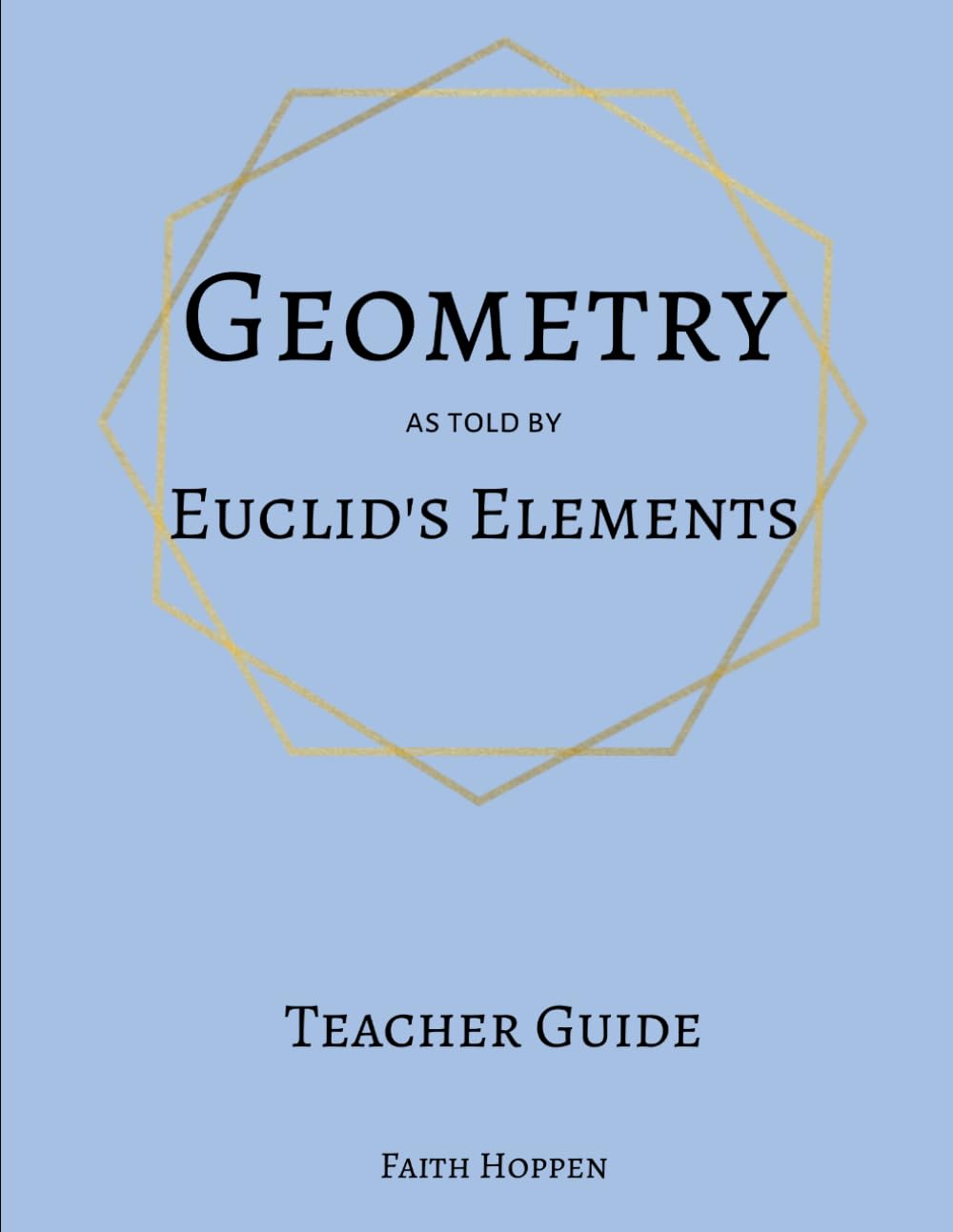 Geometry - As Told By Euclid's Elements: Teacher Guide