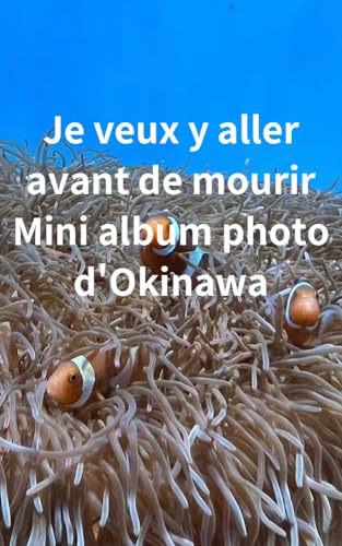 Je veux y aller avant de mourir Mini album photo d'Okinawa (French Edition)