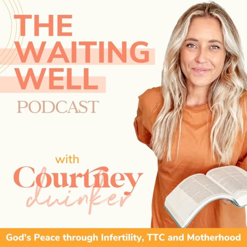 109 | Mourning the Woman TTC Has Turned You Into? How God Uses Waiting to Transform You