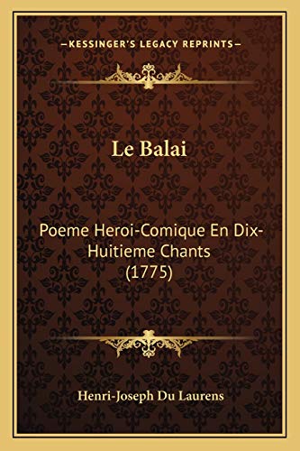 Le Balai: Poeme Heroi-Comique En Dix-Huitieme Chants (1775) (French Edition)