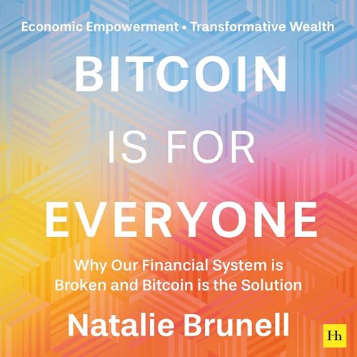 Bitcoin is for Everyone: Why our financial system is broken and B...