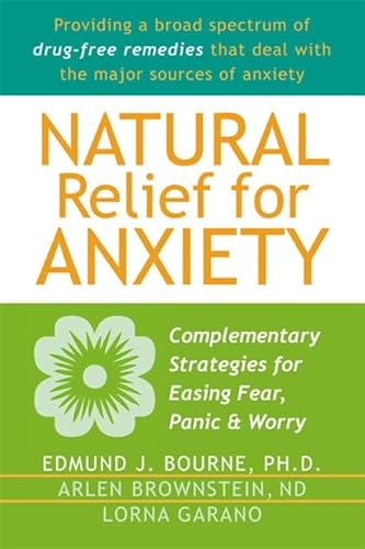 Natural Relief for Anxiety: Complementary Strategies for Easing Fear, Panic, and Worry
