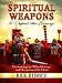 Spiritual Weapons to Defeat the Enemy: Overcoming the Wiles, Devices, and Deception of the Devil