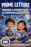 PRIME LETTURE IMPARARE A LEGGERE FACILE IN STAMPATELLO MAIUSCOLO: Storie brevi a difficoltà graduale con caratteri grandi, QR code audio e piccoli insegnamenti educativi per bambini di 6 anni